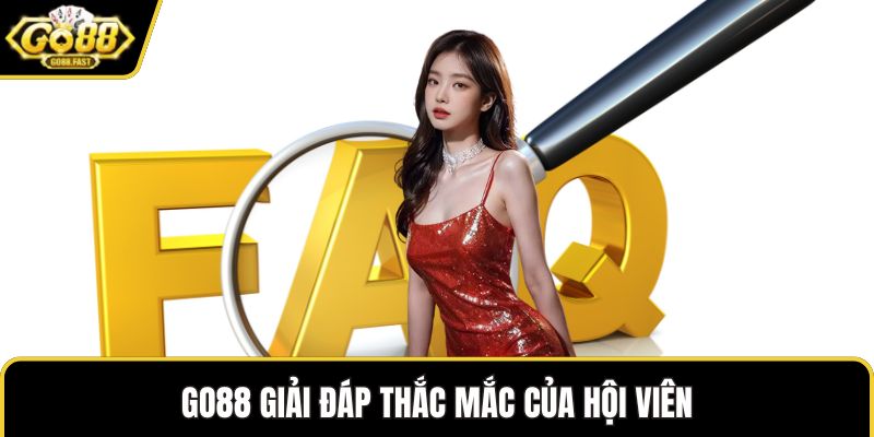 GO88 giải đáp thắc mắc của hội viên